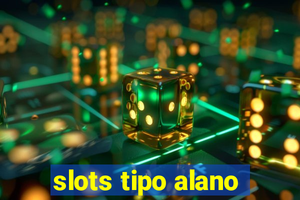 slots tipo alano